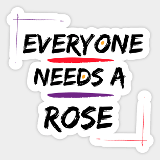 Rose Name Design Everyone Needs A Rose Sticker